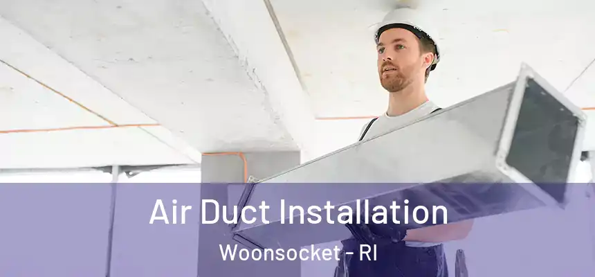  Air Duct Installation Woonsocket - RI