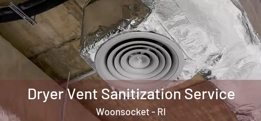  Dryer Vent Sanitization Service Woonsocket - RI