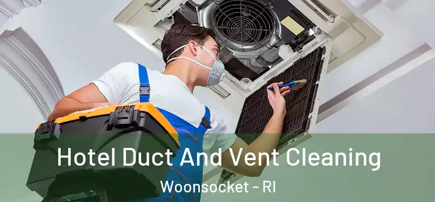  Hotel Duct And Vent Cleaning Woonsocket - RI