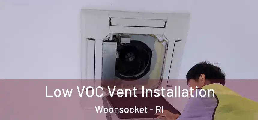  Low VOC Vent Installation Woonsocket - RI