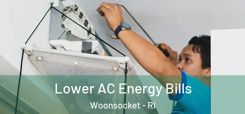  Lower AC Energy Bills Woonsocket - RI