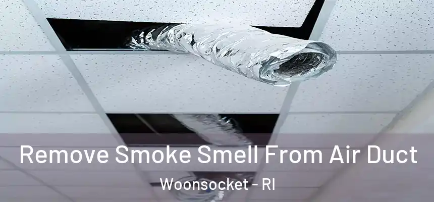  Remove Smoke Smell From Air Duct Woonsocket - RI
