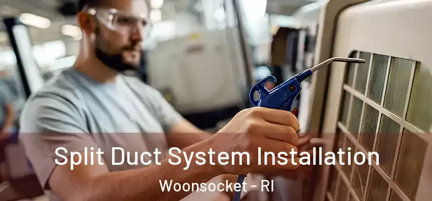  Split Duct System Installation Woonsocket - RI